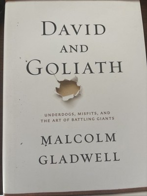 David and Goliath : Underdogs, Misfits, and the Art of Battling Giants by Malcol