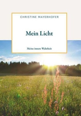 Christine Mayerhofer Mein Licht: Meine innere Wahrheit (Paperback) (UK IMPORT)