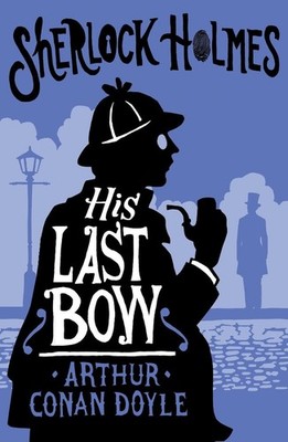 His Last Bow: Annotated Edition by Arthur Conan Doyle Paperback Book