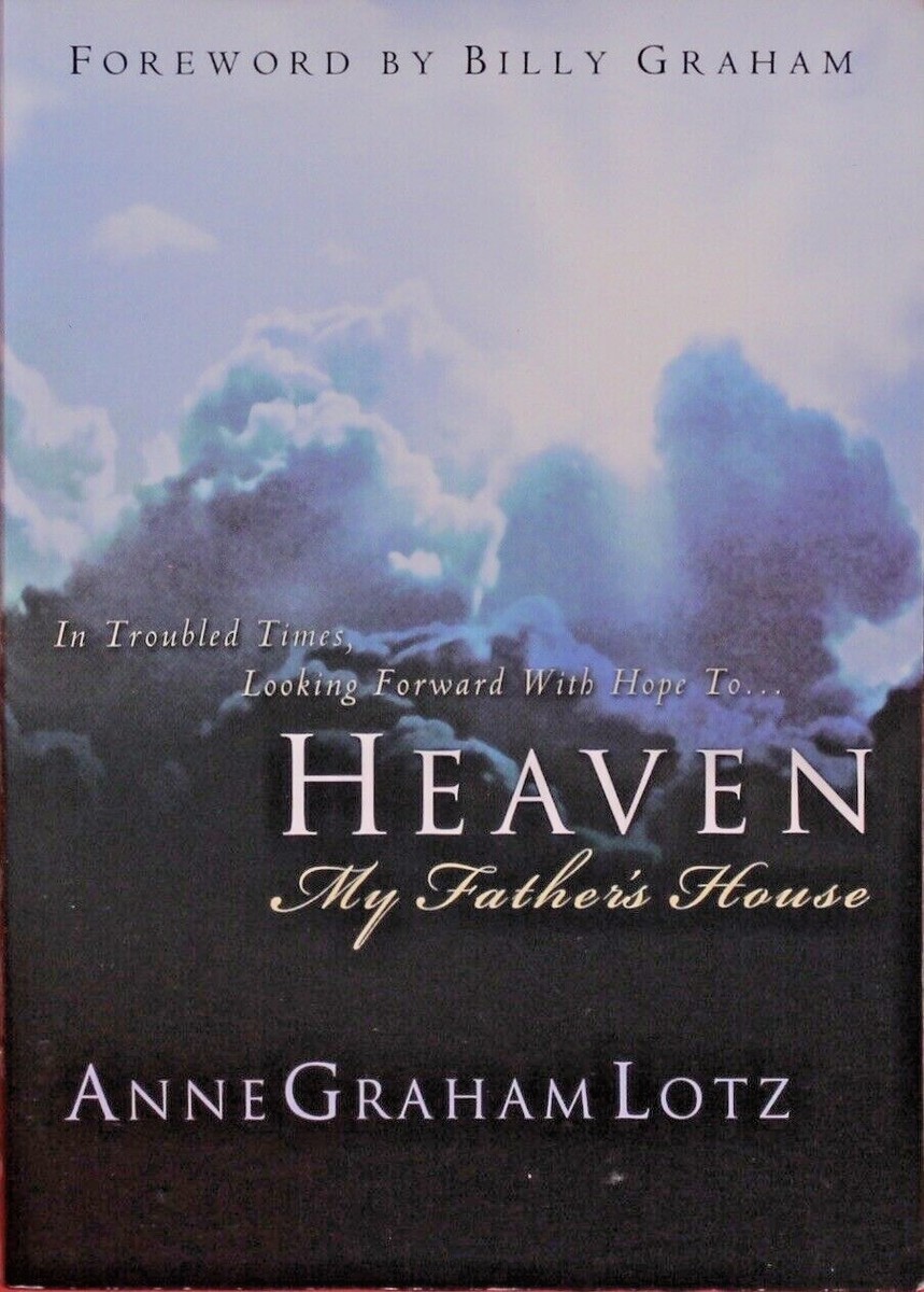 Heaven, My Father’s House by Anne Graham Lotz. Paperback