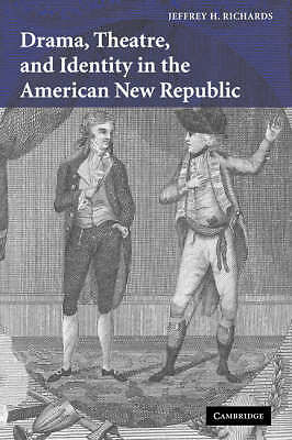 Drama, Theatre, and Identity in the American New Republic Richards Paperback