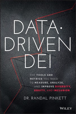 Data-Driven DEI: The Tools and Metrics You Need to Measure, Analyze, and Imp...