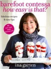 Barefoot Contessa How Easy Is That? : Fabulous Recipes and Easy T