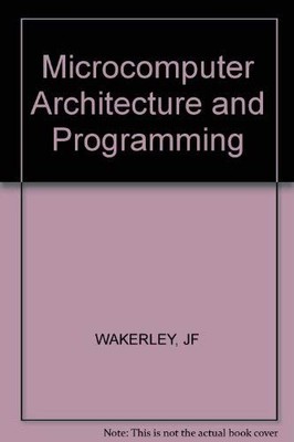 Microcomputer Architecture and Program..., WAKERLEY, JF