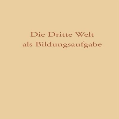 Die Dritte Welt ALS Bildungsaufgabe Gernot Gatner Gernot Gatner P