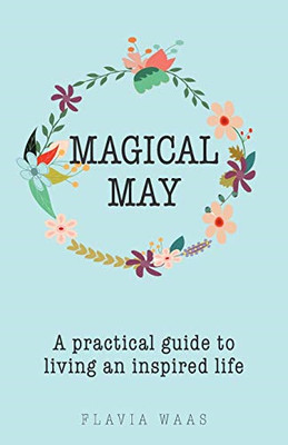 Magical May: a Practical Guide to Living an Inspired Li -  NEW Flavia Waas 2017