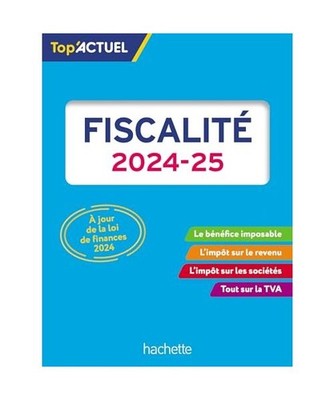 Top'Actuel Fiscalité 2024-2025, Freiss, Daniel; Monnet, Brigitte