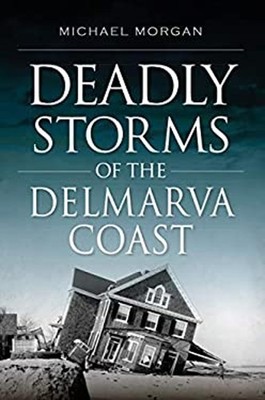 Deadly Storms of the Delmarva Coast Paperback Michael Morgan