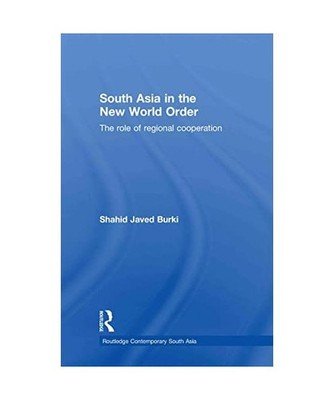 South Asia in the New World Order: The Role of Regional Cooperation: The Role of