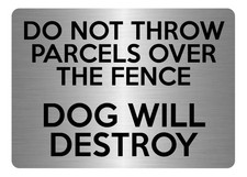 A5.46 DO NOT THROW PARCELS OVER THE FENCE DOG Aluminium Composite Plaque Sign