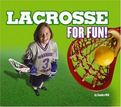 Lacrosse for Fun! (Sports For Fun!)