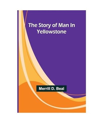 The Story of Man In Yellowstone, D. Beal, Merrill