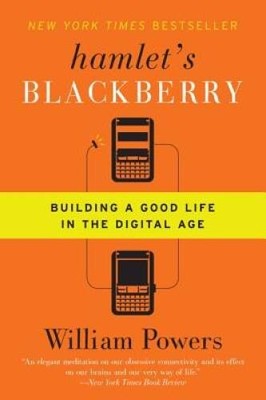 Hamlet's BlackBerry: Building a Good Life in the Digital Age - VERY GOOD