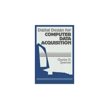 Digital Design for Computer Data Acquisition by Charles Spencer