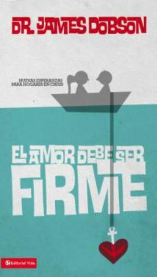 El Amor debe ser firme / Love Must Be Tough, Paperback by Dobson, James, Bran...