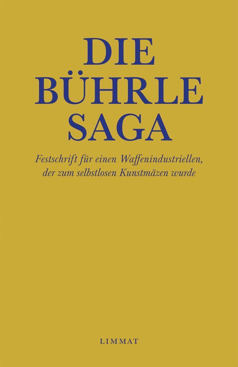 Die Bührle Saga | Festschrift Für Einen Waffenindustriellen, Der Zum