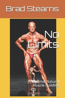 No Limits: Optimal Natural Muscle Building by Brad Stearns Paperback Book