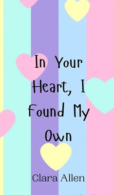 Clara Allen | In Your Heart, I Found My Own | Buch | Englisch (2024)