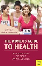 THE WOMEN'S GUIDE TO HEALTH: RUN WALK RUN, EAT RIGHT, AND By Jeff Mint