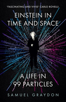 Einstein in Time and Space | A Life in 99 Particles | Samuel Graydon | Buch