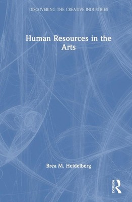 Human Resources in the Arts by Brea M. Heidelberg Hardcover Book