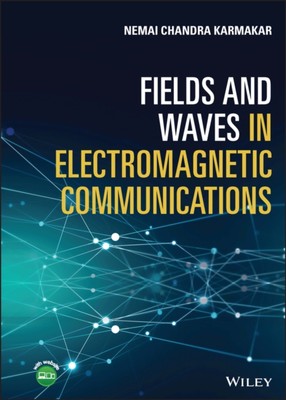 Fields and Waves in Electromagnetic Communications Karmakar Hardback