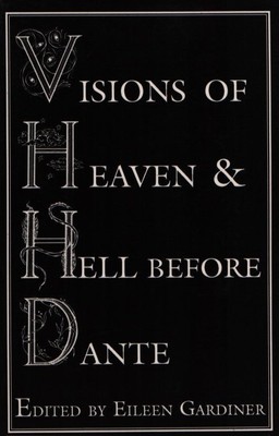 Visions of Heaven and Hell Before Dante. Gardiner, Eileen (ed.):