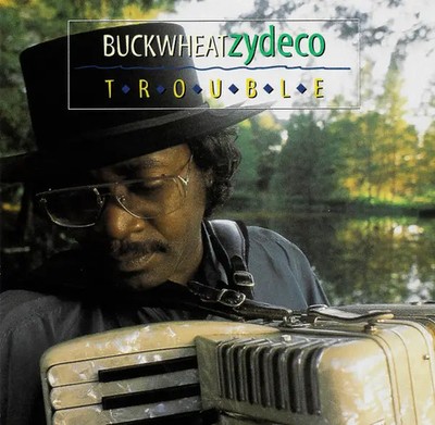 CD Buckwheat Zydeco Trouble mesa