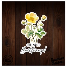 Chin Up Buttercup - Vinyl Decal Sticker - Car Window Laptop - ebn11602