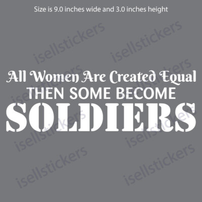 AR-2349 All Women Are Created Equal Then Some Become Soldiers Sticker Decal
