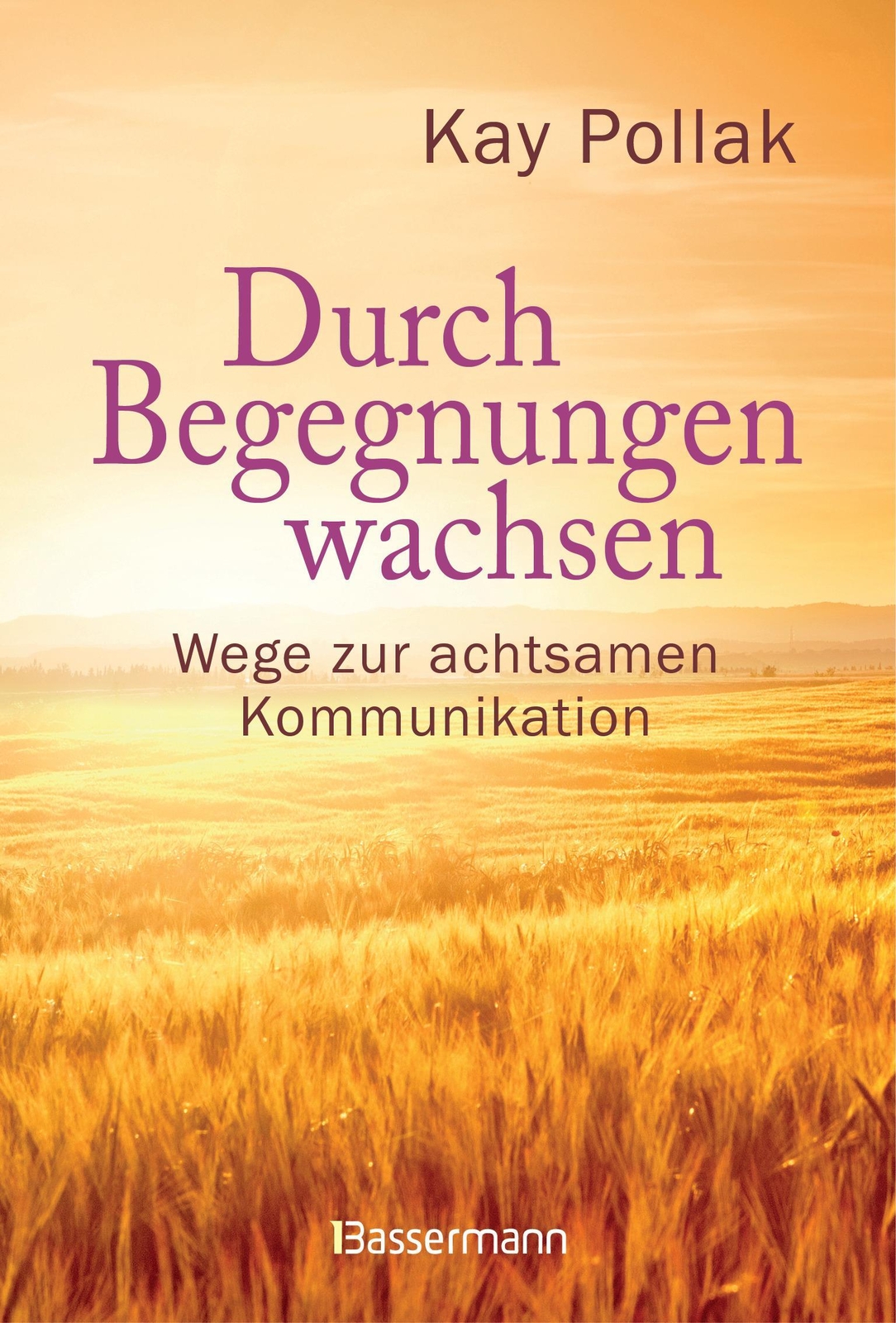 Thumbnail - Durch Begegnungen Wachsen - Wege Zur Achtsamen Kommunikation Kay