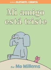 Mi amigo est&aacute; triste-Spanish Edition (An Elephant and Piggie Book)