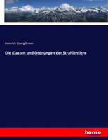 Heinrich Georg Bronn | Die Klassen Und Ordnungen Der Strahlentiere | Taschenbuch