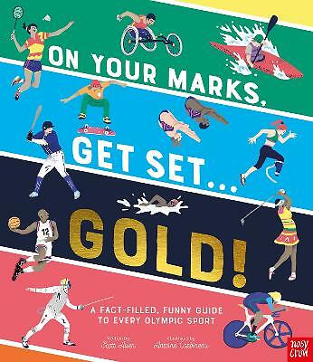 On Your Marks, Get Set, Gold!: Fact-Filled Guide to Every Olympic Sport. Age 7+
