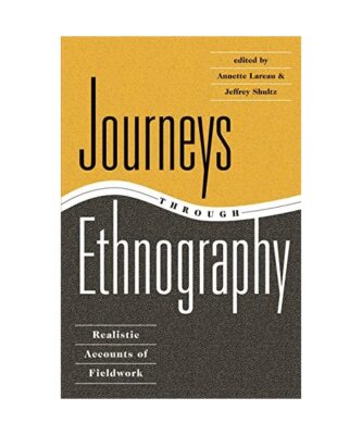 Journeys Through Ethnography: Realistic Accounts Of Fieldwork, Annette Lareau, J