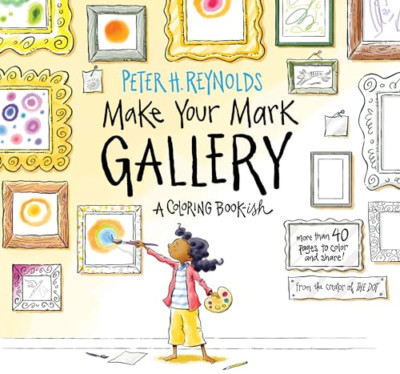 Make Your Mark Gallery: A Coloring Book-Ish - Paperback NEW Reynolds, Peter 01/0