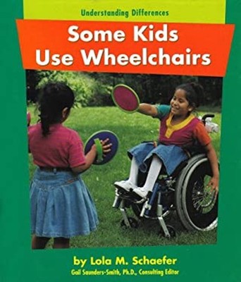 Some Kids Use Wheelchairs Library Binding Lola M. Schaefer