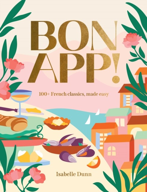 Bon App by Isabelle Dunn HARDBACK 9781923239197