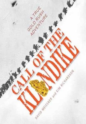 Call of the Klondike: A - Hardcover, by Meissner David; Richardson - Very Good g