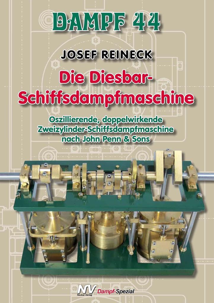 Dampf 44 - Die Diesbar-schiffsdampfmaschine | Josef Reineck | 2017 |