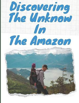 Discovering The Unknow In The Amazon By Document - New Copy - 9798477769025