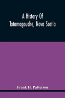 A History Of Tatamagouche, Nova Scotia Frank H. Patterson Taschenbuch Englisch