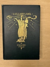 Eugene Field, Lullaby-Land, Gorgeous 1897 ~ Illus. Charles Robinson