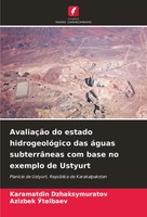 Karamatdin Dzhaksymuratov (U. A.) | AvaliaçãO Do Estado HidrogeolóGico Das...
