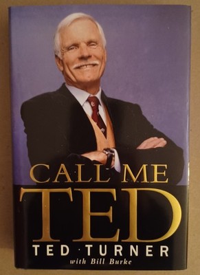 CALL ME TED BY TED TURNER, SIGNED AUTOGRAPHED HC/DJ FIRST EDITION 2008 VG+/VG