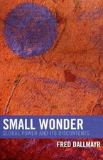 Dallmayr - Small Wonder   Global Power and Its Discontents - paperback - X555z
