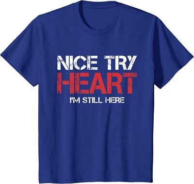 Heart Attack Survivor Nice Try Heart I'm Still Here Youth Unisex T-shirt