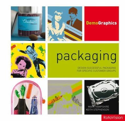 Packaging: Design Successful Packaging for Specific Customer Groups (DemoGraphi