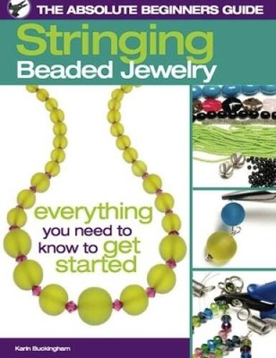The Absolute Beginners Guide: Stringing Beaded Jewelry - Paperback - VERY GOOD