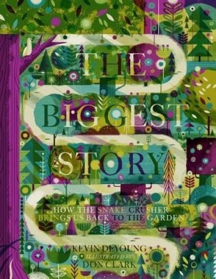 The Biggest Story: How the Snake Crusher Brings Us Back to the Garden [Hardback]